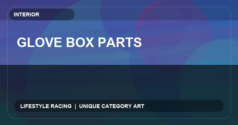 Glove Box Parts